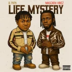 B Papa Ft. Mascara Vibez – Life Mystery