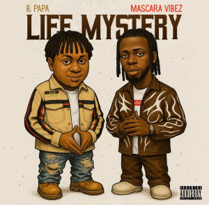 B Papa Ft. Mascara Vibez Life Mystery Mp3 Download Audio