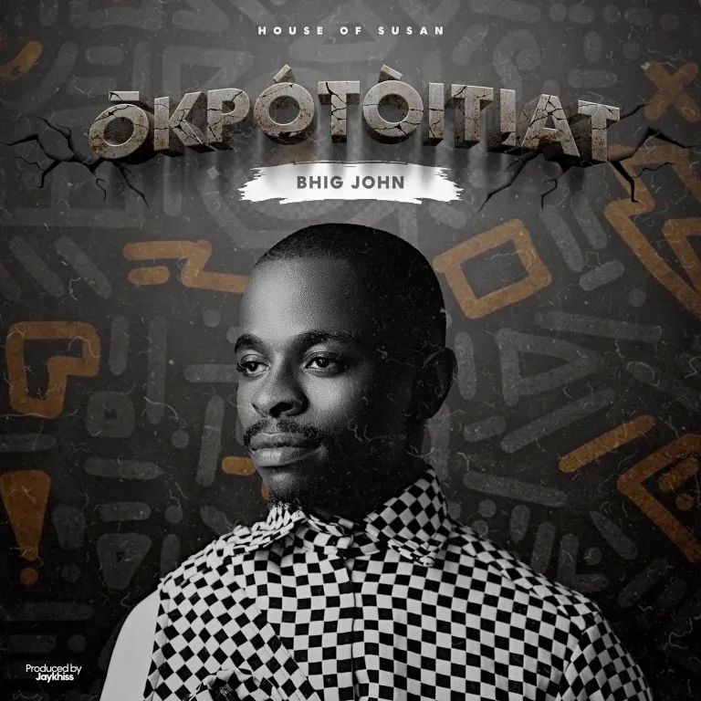 Bhig John Ōkpótòitiat Mp3 Download