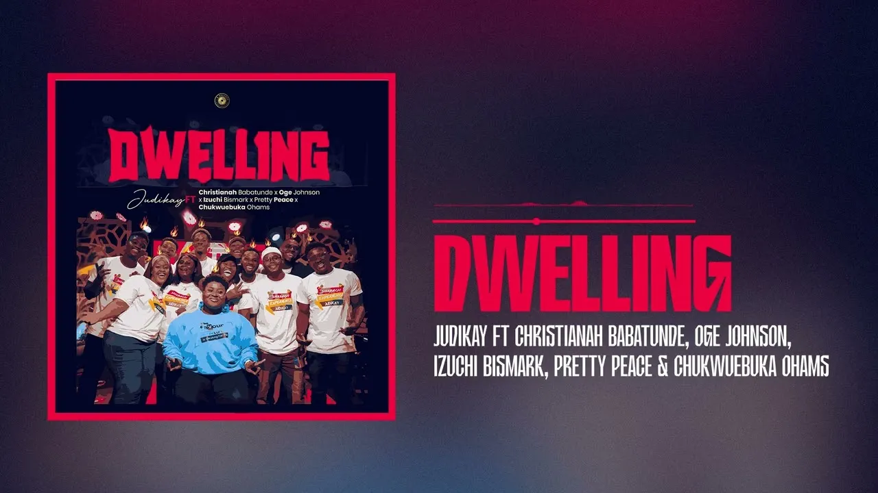 Judikay Dwelling Ft. Christianah Babatunde, Oge Johnson, Izuchi Bismark, Pretty Peace & Chukwuebuka Ohams Mp3 Download