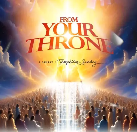 Theophilus Sunday From Your Throne