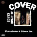 Determination – Amazing Grace Ft. Bibrave Boy
