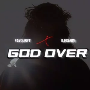 favouryt god over ft ilesanmi mp3 music audio album download 300x300 1