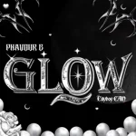 Phavour B – Glow Ft. Cityboy CAN