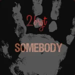 2bryt – Somebody