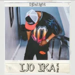 DJ Delight – Ijo Ika (Seyi Vibez x DJ Chicken)