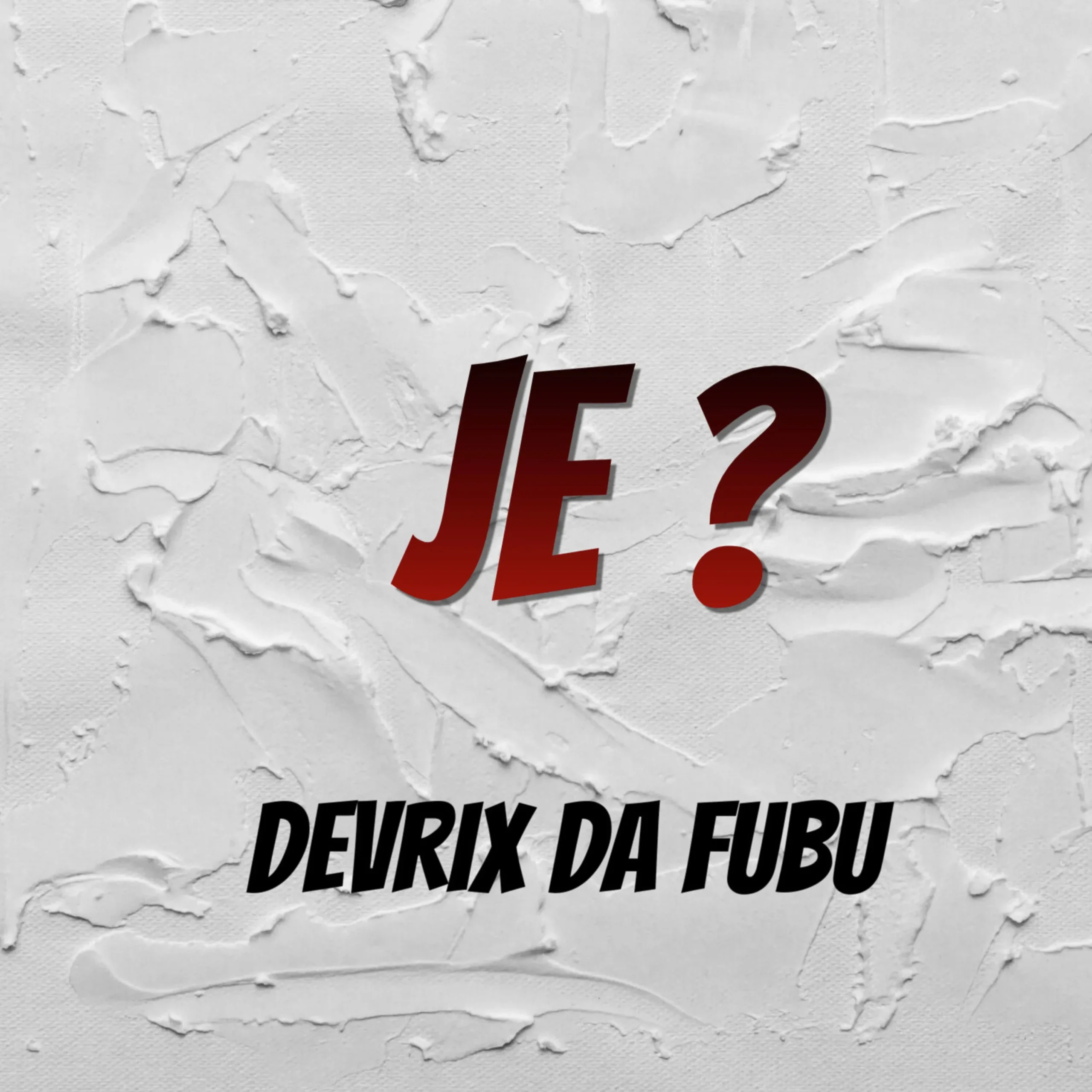 Devrix Da Fubu – Je?
