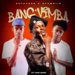 Hotfurze & StumKiid Ft. Chilliman – Bang’Vimba
