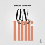 Neon Adejo – On Time