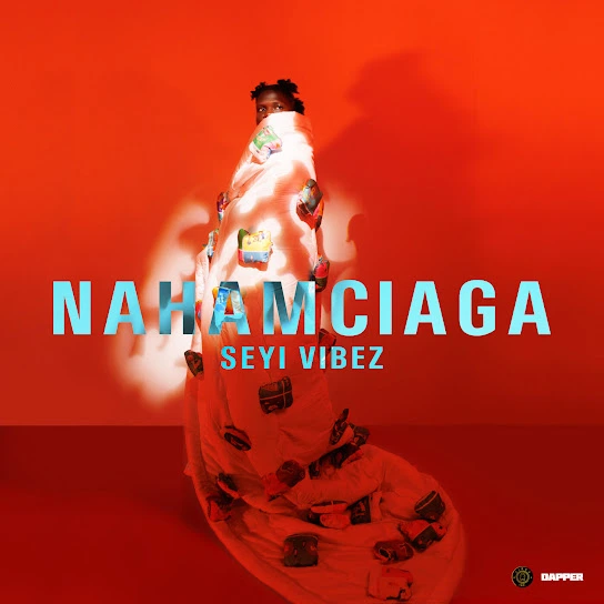 Seyi Vibez – NahamCiaga (Album)
