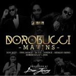 Mavins – Dorobucci Ft. Don Jazzy X Tiwa Savage X Dr. Sid X D’Prince X Reekado Banks X Korede Bello X Di’Ja