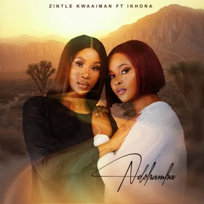 Zintle Kwaaiman Ft. Ikhona – Ndohamba